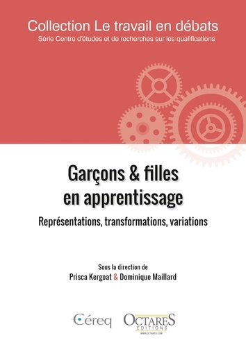 Prisca Kergoat et Dominique Maillard - Garçons et filles en apprentissage - Représentations, transformations, variations.