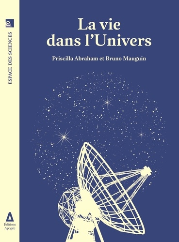 Priscilla Abraham et Bruno Mauguin - La vie dans l'univers.