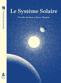 Priscilla Abraham et Bruno Mauguin - Le système solaire.