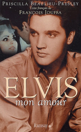 Priscilla Beaulieu-Presley - Elvis, Mon Amour.