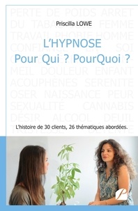 Téléchargements ebooks epub L'hypnose Pour Qui ? Pourquoi ?  - L'histoire de 30 clients, 26 thématiques abordées 9782754746069