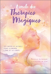 Priscilla Luthringer - L'oracle des thérapies magiques - 44 cartes et rituels pour illuminer l'âme et le corps.