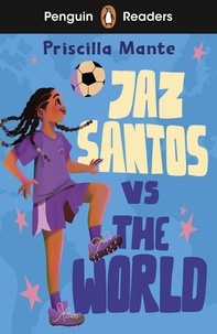 Priscilla Mante - Penguin Readers Level 3: Jaz Santos vs. The World (ELT Graded Reader).