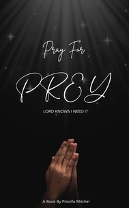  Priscilla Mitchel - Pray for Prey.