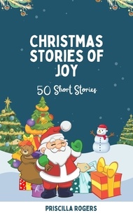  Priscilla Rogers - Christmas Stories of Joy - 50 Short Stories.