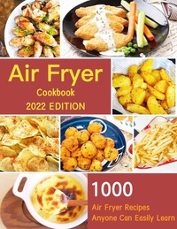  Priscilla T. Gonzalez - Air Fryer Cookbook for Beginners : 1000 Air Fryer Recipes Anyone Can Easily Learn.