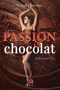 Priscilla Turcotte - Passion et chocolat.