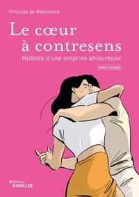 Priscille de Rekeneire - Le coeur à contresens - Histoire d'une emprise amoureuse.