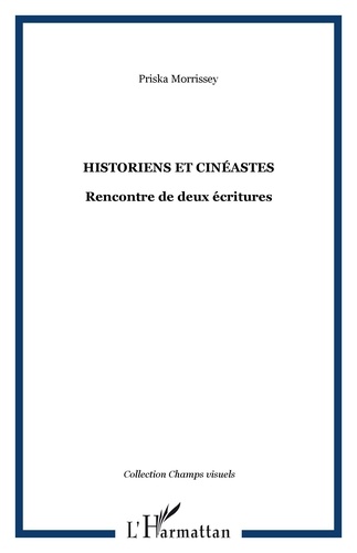 Priska Morrissey - Historiens et cinéastes : rencontre entre deux écritures.