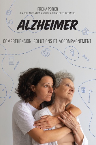 Alzheimer. Compréhension, solutions et accompagnement