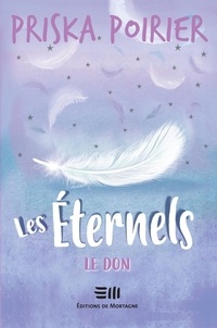 Priska Poirier - Les Eternels  : Le don.