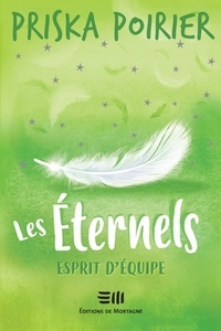 Manuels d'anglais à télécharger gratuitement Les Éternels  - Esprit d'équipe 9782897920401 par Priska Poirier PDF ePub