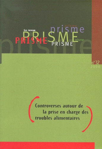  Prisme - Prisme N° 32 / 2000 : Controverses Autour De La Prise En Charge Des Troubles Alimentaires.