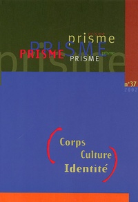  Prisme - Prisme N° 37 2002 : Corps, Culture, Identite.