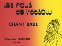 Prithwindra Mukherjee - Les fous de l'absolu - Chant Baul.
