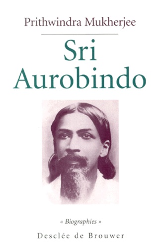 Prithwindra Mukherjee - Sri Aurobindo.