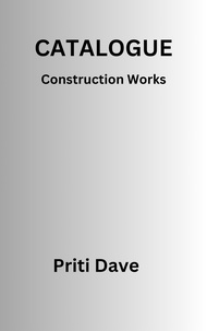  Priti Dave - Catalogue of Construction Works.