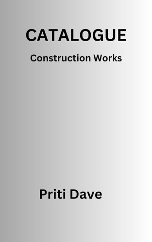  Priti Dave - Catalogue of Construction Works.