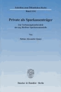 Private als Sparkassenträger - Zur Verfassungskonformität des sog. Berliner Sparkassenmodells.