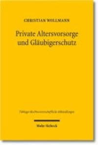 Private Altersvorsorge und Gläubigerschutz - dargestellt am Beispiel der Lebensversicherung.