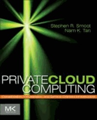 Private Cloud Computing - Consolidation, Virtualization, and Service-Oriented Infrastructure.
