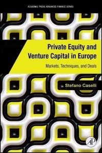 Private Equity and Venture Capital in Europe - Markets, Techniques, and Deals.