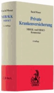 Private Krankenversicherung - MB/KK- und MB/KT-Kommentar, Rechtsstand:1. Dezember 2008.