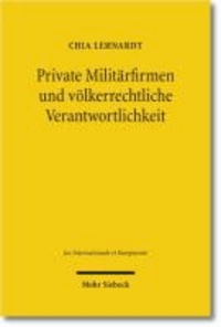Private Militärfirmen und völkerrechtliche Verantwortlichkeit - Eine Untersuchung aus humanitär-völkerrechtlicher und menschenrechtlicher Perspektive.
