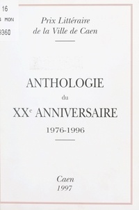 Prix littéraire de la Ville de et Gérard-Guy Mouchel - Anthologie du XXe anniversaire, 1976-1996.