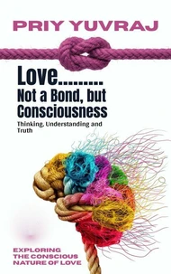 Love: Not a Bond, but Consciousness