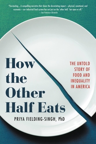 How the Other Half Eats. The Untold Story of Food and Inequality in America