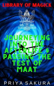 Journeying Into the Afterlife &amp; Passing the Test of Maat