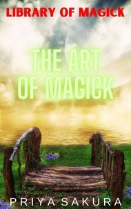  Priya Sakura - The Art of Magick - Library of Magick, #1.
