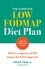 The Complete Low FODMAP Diet Plan. Relieve symptoms of IBS using a food-first approach