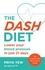 The DASH Diet. Lower your blood pressure in just 21 days