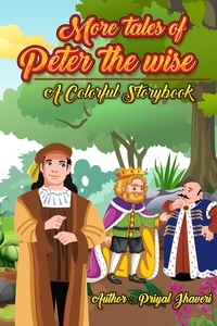  Priyal Jhaveri - More Tales of Peter the Wise - A Colorful Story Book - Peter the Wise, #2.