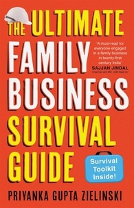 Priyanka Gupta Zielinski - The Ultimate Family Business Survival Guide.