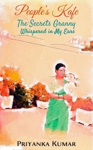  Priyanka Kumar - The Secrets Granny Whispered in My Ears - People's Kafe, #4.