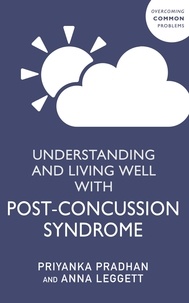 Priyanka Pradhan et Anna Leggett - Understanding and Living Well With Post-Concussion Syndrome.