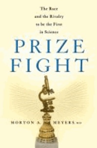 Prize Fight - The Race and the Rivalry to be the First in Science.
