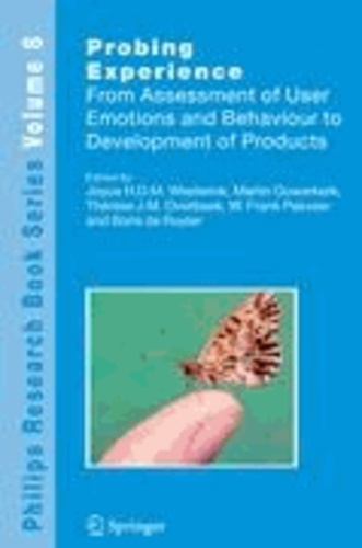 Martin Ouwerkerk - Probing Experience - From Assessment of User Emotions and Behaviour to Development of Products.