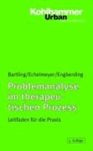 Problemanalyse im psychotherapeutischen Prozess - Leitfaden für die Praxis.
