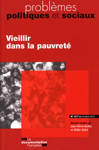 Jean-Pierre Bultez et Didier Gélot - Problèmes politiques et sociaux N° 977, Octobre 2010 : Vieillir dans la pauvreté.