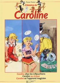 3 histoires de Caroline : Caroline chez les Lillipuchiens. Caroline au cirque. Caroline et l'apprenti magicien
