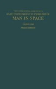 Proceedings of the First International Symposium on Basic Environmental Problems of Man in Space