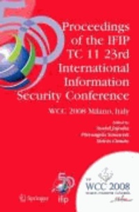 Proceedings of the IFIP TC 11 23rd International Information Security Conference - IFIP 20th World Computer Congress, IFIP SEC'08, September 7-10, 2008, Milano, Italy.