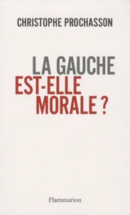 La gauche est-elle morale ?