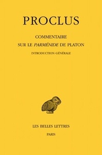  Proclus - Commentaire sur le Parménide de Platon - Tome 1, Introduction générale ; 1e et 2e partie, 2 volumes.