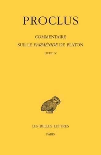Commentaire sur le parmenide de Platon. Tome 4, Livre IV : 1e et 2e parties, 2 volumes