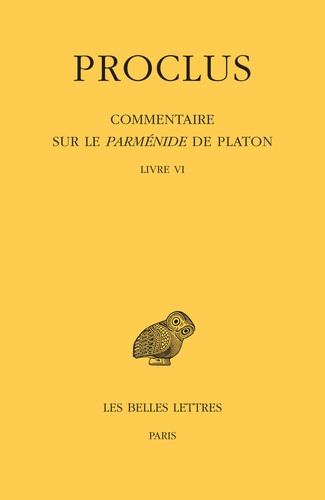  Proclus - Commentaire sur le Parménide de Platon - Tome 6 Livre VI.